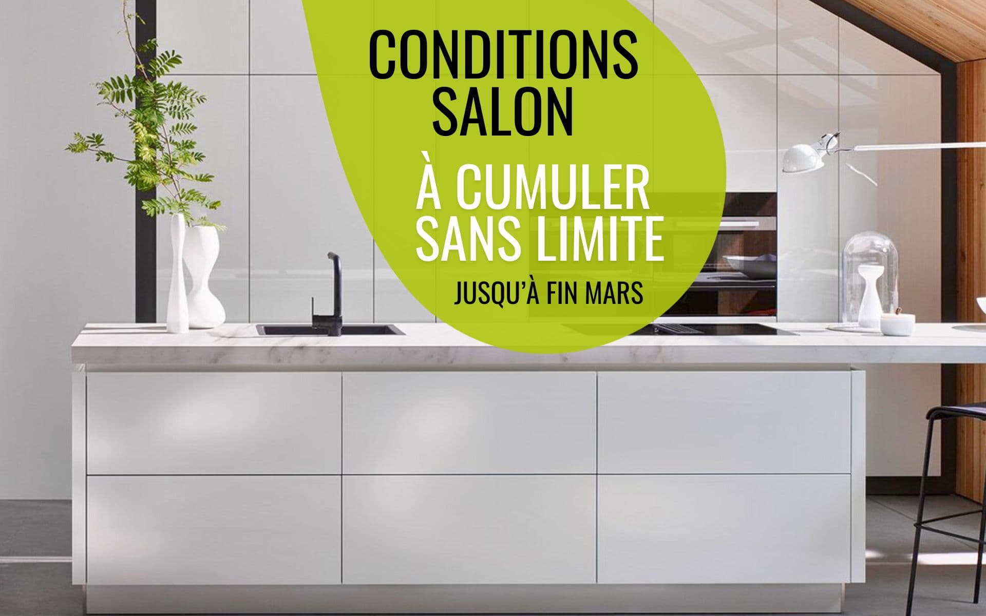 Conditions salon 2026 pour votre cuisine équipée et vos aménagements sur mesure