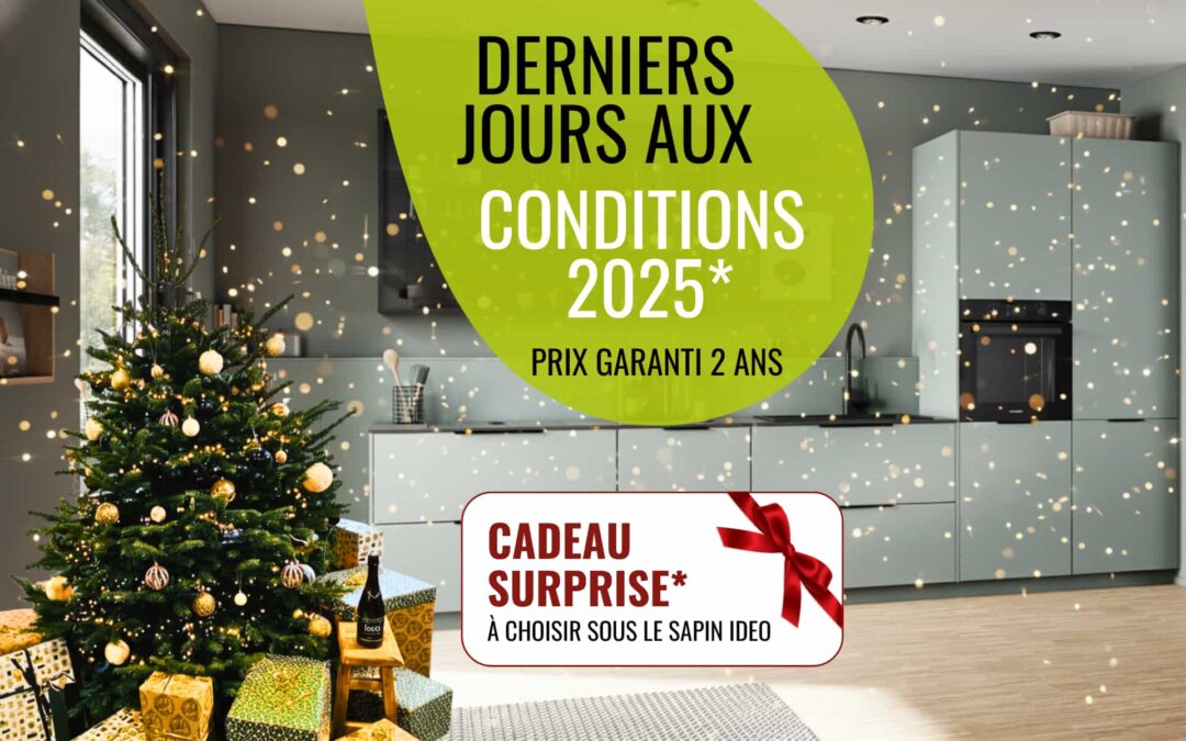 Derniers jours aux conditions 2025 pour votre cuisine + cadeau offert